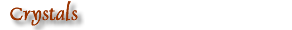 Crystals